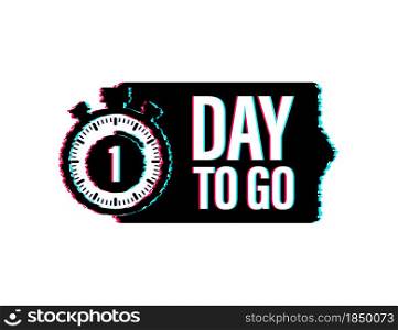 1 day to go. Glitch style icon. Vector typographic design. Vector stock illustration. 1 day to go. Glitch style icon. Vector typographic design. Vector stock illustration.