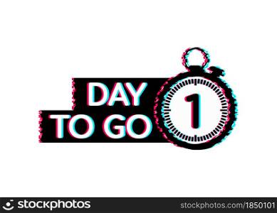 1 day to go. Glitch style icon. Vector typographic design. Vector stock illustration. 1 day to go. Glitch style icon. Vector typographic design. Vector stock illustration.