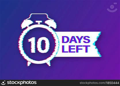10 Days left. Countdown timer sign. Glitch icon. Time icon. Count time sale. Vector stock illustration. 10 Days left. Countdown timer sign. Glitch icon. Time icon. Count time sale. Vector stock illustration.