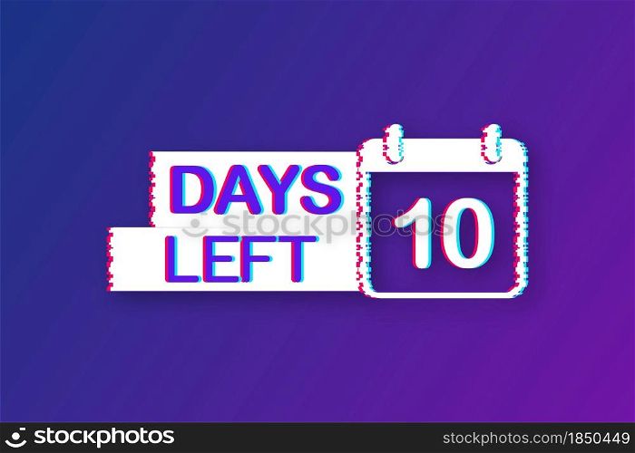 10 Days left. Glitch icon. Time icon. Count time sale. Vector stock illustration. 10 Days left. Glitch icon. Time icon. Count time sale. Vector stock illustration.