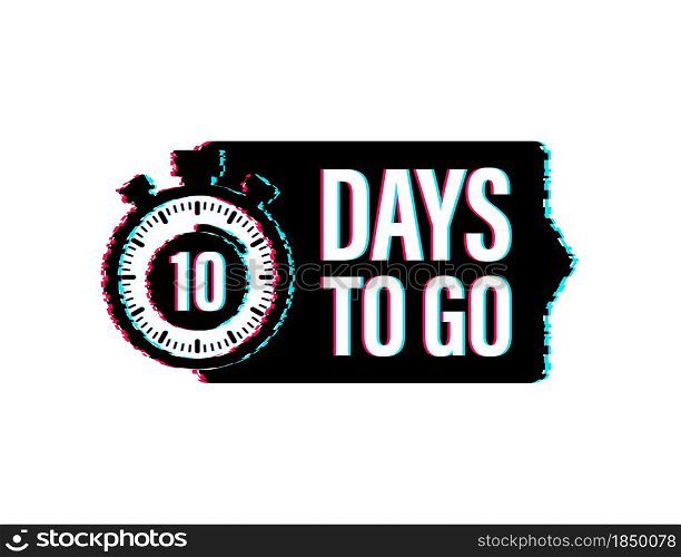 10 days to go. Glitch style icon. Vector typographic design. Vector stock illustration. 10 days to go. Glitch style icon. Vector typographic design. Vector stock illustration.