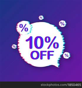 10 percent OFF Sale Discount Banner. Glitch icon. Discount offer price tag. Vector illustration. 10 percent OFF Sale Discount Banner. Glitch icon. Discount offer price tag. Vector illustration.