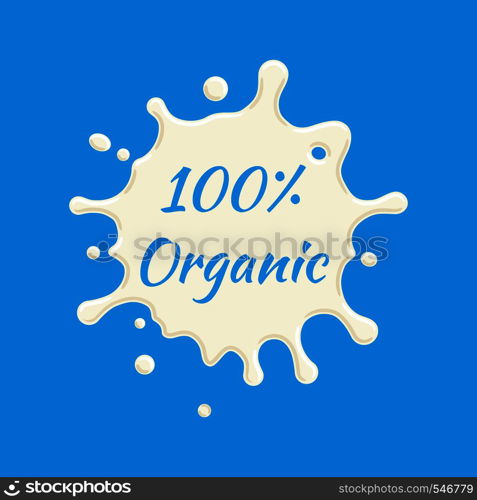 100 percent Organic milk label vector. Milk splash and blot design, shape creative illustration. 100 percent Organic milk label vector. Milk splash and blot design, shape creative illustration.