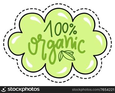 100 percent organic product patch isolated absolutely eco food. Vector illustration of stamp with green leaves, sticker with ecological clean farm veggies. High quality products market tag, pure leaf. Organic Product Patch Isolated Absolutely Eco Food