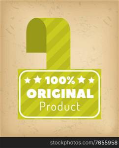 100 percent original products in shop. Premium quality and best goods to buy. Green designed label with white promotion caption. Certification of veritable. Vector illustration in flat style. Original and Premium Products, Designed Label