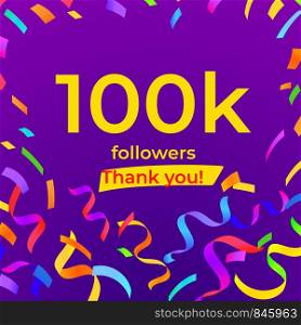 100k followers. social media achievement banner with bright confetti and gratitude words text. Vector design template.