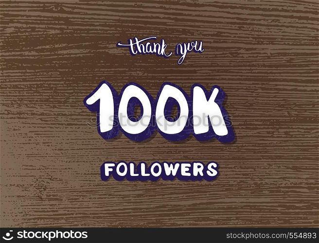 100k followers thank you social media template on wood textured background. Banner for internet networks. 100000 subscribers congratulation post. Vector illustration.
