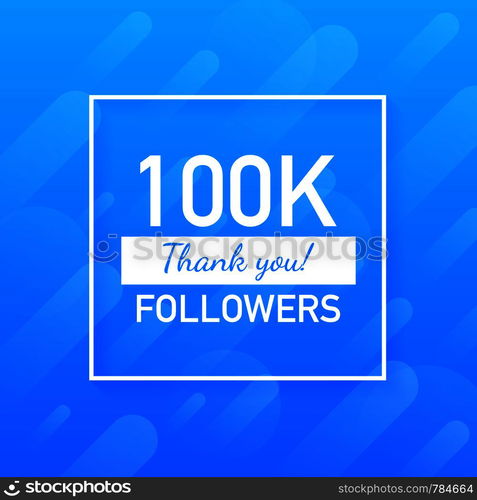 100K followers, Thank You, social sites post. Thank you followers congratulation card. Vector stock illustration.