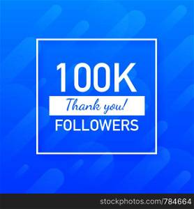 100K followers, Thank You, social sites post. Thank you followers congratulation card. Vector stock illustration.