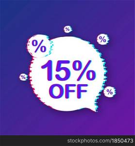 15 percent OFF Sale Discount Banner. Glitch icon. Discount offer price tag. Vector illustration. 15 percent OFF Sale Discount Banner. Glitch icon. Discount offer price tag. Vector illustration.