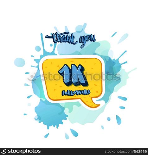 1k followers thank you social media template. Banner for internet networks with watercolor splash and speech bubble. 1000 subscribers congratulation post. Vector illustration.
