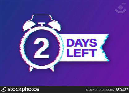 2 Days left. Countdown timer sign. Glitch icon. Time icon. Count time sale. Vector stock illustration. 2 Days left. Countdown timer sign. Glitch icon. Time icon. Count time sale. Vector stock illustration.