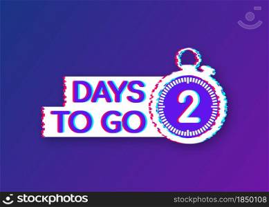 2 days to go. Glitch style icon. Vector typographic design. Vector stock illustration. 2 days to go. Glitch style icon. Vector typographic design. Vector stock illustration.