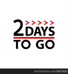 2 Days To Go Icon, 2 Days Left To Go Vector Art Illustration