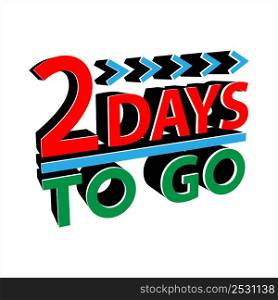 2 Days To Go Icon, 2 Days Left To Go Vector Art Illustration