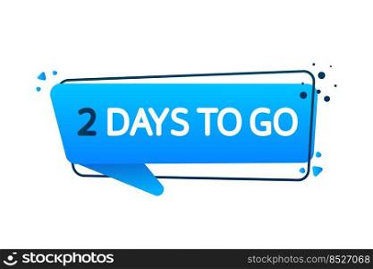 2 Days to go poster in flat style. Vector illustration for any purpose. 2 Days to go poster in flat style. Vector illustration for any purpose.