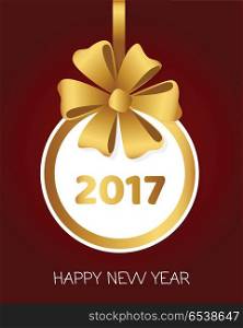 2017 Happy New Year Round Banner with Golden Bow. Happy New Year 2017 round banner with golden ribbon and big bow. Toy with white center. Christmas tree decoration. Bright bow with six petals. Simple cartoon design. Front view. Flat style. Vector.