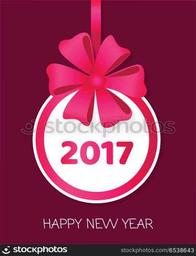 2017 Happy New Year Round Banner with Ribbons. Happy New Year 2017 round banner with pink ribbon and big bow. Toy with white center. Christmas tree decoration. Bright bow with six wide petals. Simple cartoon design. Front view. Flat style. Vector.