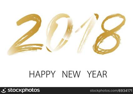 2018 Happy New Year Vector illustration. Holiday design template. Hand drawn lettering greeting card with brush lettering calligraphy for 2018 Happy New Year. Grunge Vector illustration. Gold text on white background