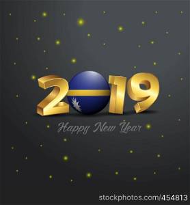 2019 Happy New Year Nauru Flag Typography. Abstract Celebration background
