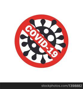 2019-nCoV Novel Coronavirus Bacteria on white background. Corona virus Icon with Red Prohibit Sign. Stop Covid-19 Concepts. Isolated Vector Symbol