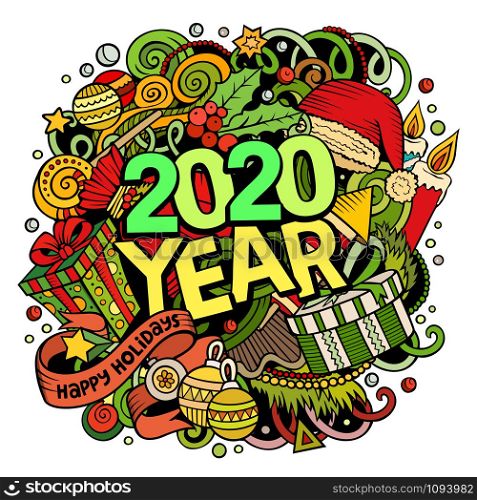 2020 hand drawn doodles illustration. New Year objects and elements poster design. Creative cartoon holidays art background. Colorful vector drawing. 2020 hand drawn doodles illustration. New Year objects and elements poster