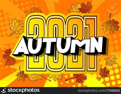2021 Autumn - Comic book word on colorful comics background. Abstract seasonal text.