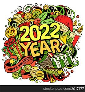 2022 hand drawn doodles illustration. New Year objects and elements poster design. Creative cartoon holidays art background. Colorful vector drawing. 2022 hand drawn doodles illustration. New Year objects and elements poster