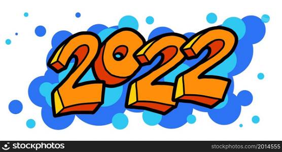 2022 new year inscription numbers, bright comic letters. Comic cartoon hand drawing retro vintage. 2022 new year inscription numbers, bright comic letters