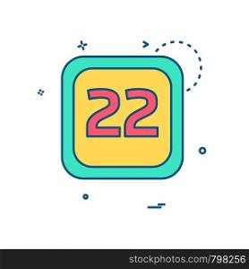 22 Date Calender icon design vector