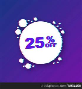25 percent OFF Sale Discount Banner. Glitch icon. Discount offer price tag. Vector illustration. 25 percent OFF Sale Discount Banner. Glitch icon. Discount offer price tag. Vector illustration.