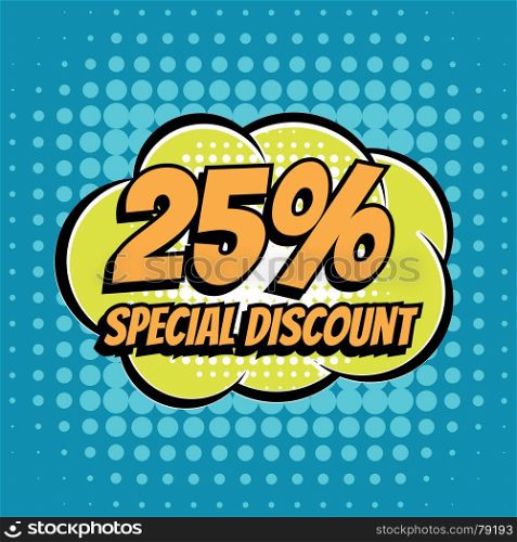 25 percent special discount comic book bubble text retro style