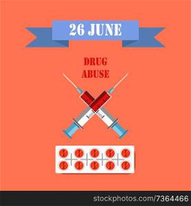 26 june drug abuse day healthcare colorful poster, image of two crossed squirts with blood, struggle with addiction vector illustration, pills tablet. 26 June Drug Abuse Day Healthcare Colorful Poster