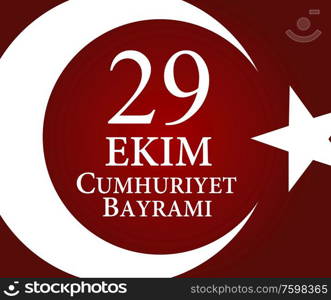 29 Ekim Cumhuriyet Bayraminiz. Translation: 29 october Republic Day Turkey. Vector Illustration EPS10. 29 Ekim Cumhuriyet Bayraminiz. Translation: 29 october Republic Day Turkey. Vector Illustration