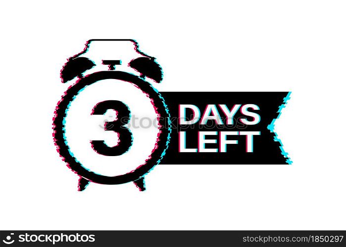 3 Days left. Glitch icon. Time icon. Count time sale. Vector stock illustration. 3 Days left. Glitch icon. Time icon. Count time sale. Vector stock illustration.