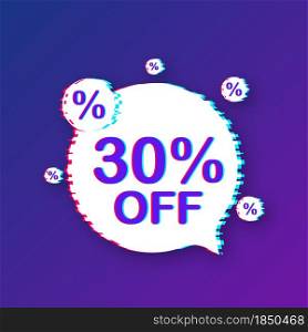 30 percent OFF Sale Discount Banner. Glitch icon. Discount offer price tag. Vector illustration. 30 percent OFF Sale Discount Banner. Glitch icon. Discount offer price tag. Vector illustration.