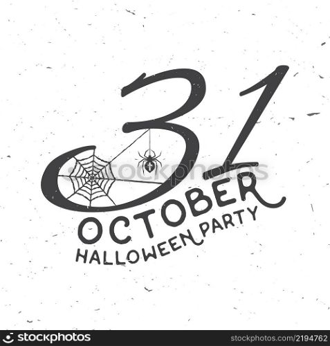 31 october Halloween party concept. Vector Halloween retro badge. Concept for shirt or logo, print, stamp. Spider and web. Typography design- stock vector.. 31 october Halloween party concept.
