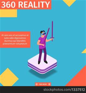 360 Reality Square Banner. Gaming in Virtual World. Man Stand on Platform Play Video Game in VR Glasses Holding Swords. Technology Future Entertainment Industry 3D Flat Vector Isometric Illustration. Man Stand on Platform Play Video Game with Swords.