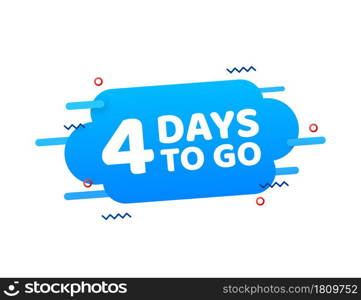 4 Days to go. Countdown timer. Clock icon. Time icon. Count time sale. Vector stock illustration. 4 Days to go. Countdown timer. Clock icon. Time icon. Count time sale. Vector stock illustration.