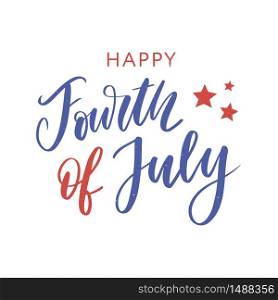 4th of July. Happy Independence day vector holiday lettering calligraphy. 4th of July. Happy Independence day calligraphy