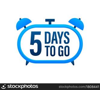 5 Days to go. Countdown timer. Clock icon. Time icon. Count time sale. Vector stock illustration. 5 Days to go. Countdown timer. Clock icon. Time icon. Count time sale. Vector stock illustration.