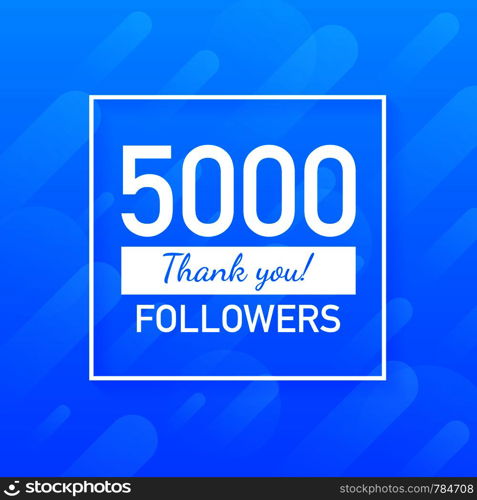 5000 followers, Thank You, social sites post. Thank you followers congratulation card. Vector stock illustration.