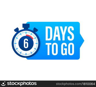 6 Days to go. Countdown timer. Clock icon. Time icon. Count time sale. Vector stock illustration. 6 Days to go. Countdown timer. Clock icon. Time icon. Count time sale. Vector stock illustration.