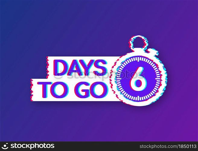 6 days to go. Glitch style icon. Vector typographic design. Vector stock illustration. 6 days to go. Glitch style icon. Vector typographic design. Vector stock illustration.