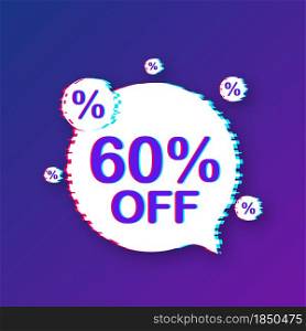 60 percent OFF Sale Discount Banner. Glitch icon. Discount offer price tag. Vector illustration. 60 percent OFF Sale Discount Banner. Glitch icon. Discount offer price tag. Vector illustration.
