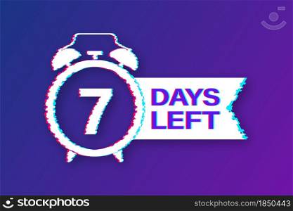 7 Days left. Countdown timer sign. Glitch icon. Time icon. Count time sale. Vector stock illustration. 7 Days left. Countdown timer sign. Glitch icon. Time icon. Count time sale. Vector stock illustration.