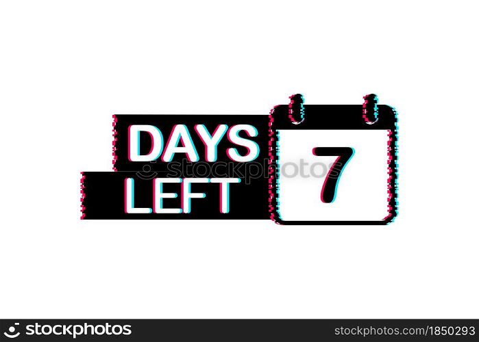 7 Days left. Glitch icon. Time icon. Count time sale. Vector stock illustration. 7 Days left. Glitch icon. Time icon. Count time sale. Vector stock illustration.