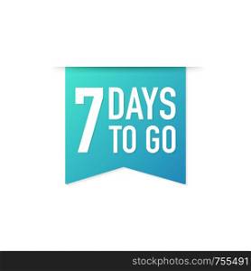 7 Days to go colorful ribbon on white background. Vector stock illustration.