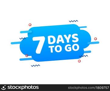 7 Days to go. Countdown timer. Clock icon. Time icon. Count time sale. Vector stock illustration. 7 Days to go. Countdown timer. Clock icon. Time icon. Count time sale. Vector stock illustration.