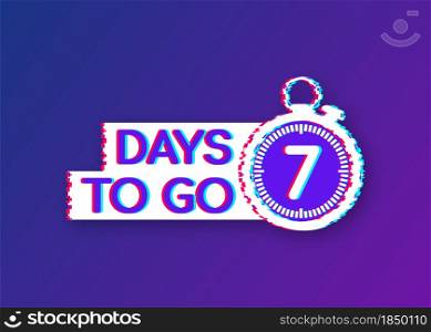 7 days to go. Glitch style icon. Vector typographic design. Vector stock illustration. 7 days to go. Glitch style icon. Vector typographic design. Vector stock illustration.